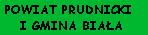 POWIAT PRUDNICKI I GMINA BIA�A
